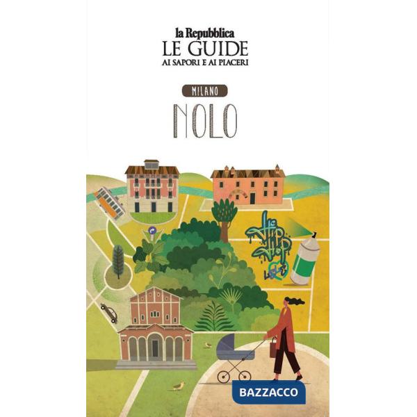 Milano Nolo. Quartiere Italia. Le guide ai sapori e ai piaceri