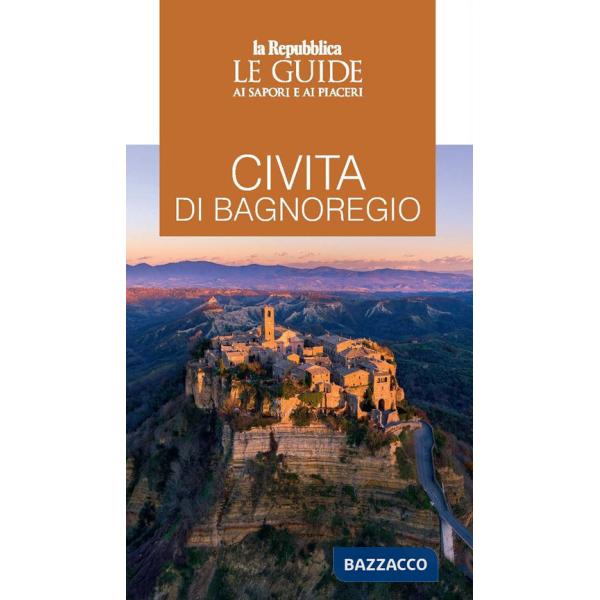 Civita di Bagnoregio. Le guide ai sapori e ai piaceri