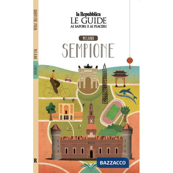 Milano. Sempione. Quartiere Italia. Le guide ai sapori e ai piaceri