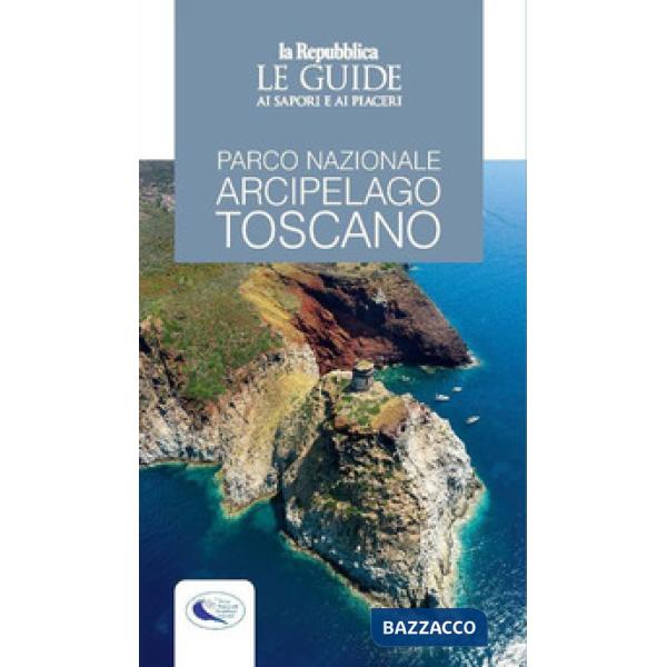 Parco nazionale arcipelago toscano. Le guide ai sapori e ai piaceri