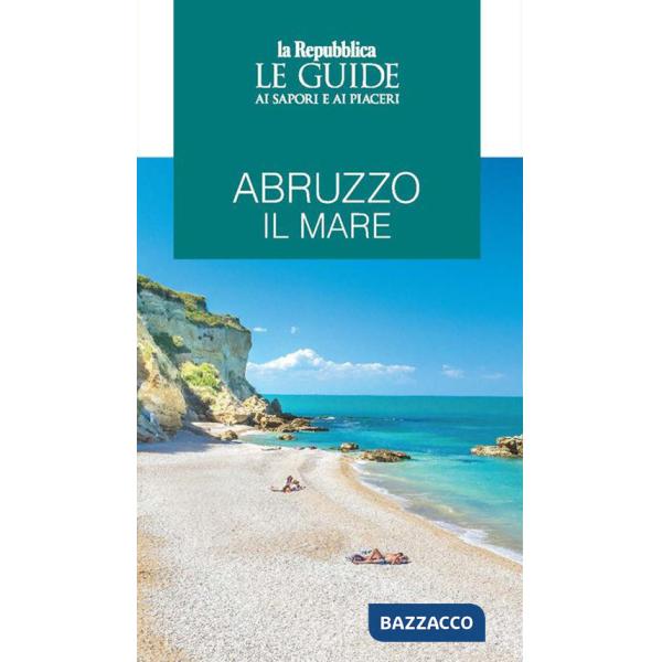 Abruzzo il mare. Le guide ai sapori e ai piaceri
