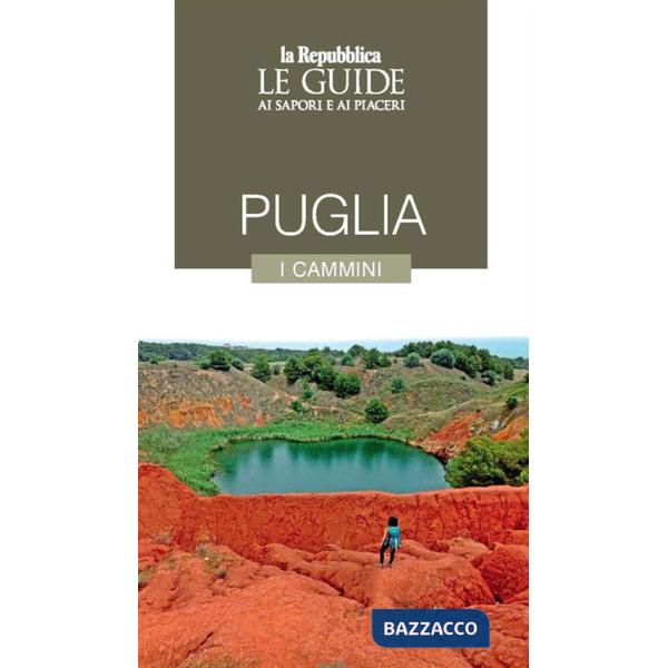 Puglia. I cammini. Le guide ai sapori e ai piaceri