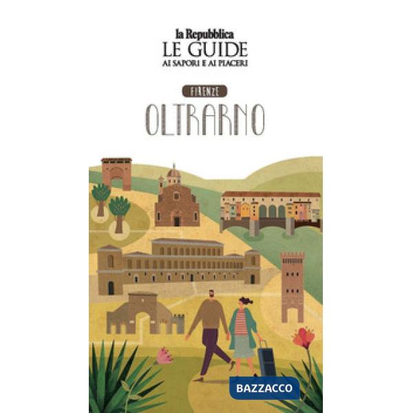 Firenze oltrarno. Quartiere Italia. Le guide ai sapori e ai piaceri
