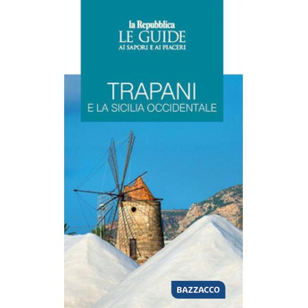 Trapani e la Sicilia occidentale. Le guide ai sapori e ai piaceri