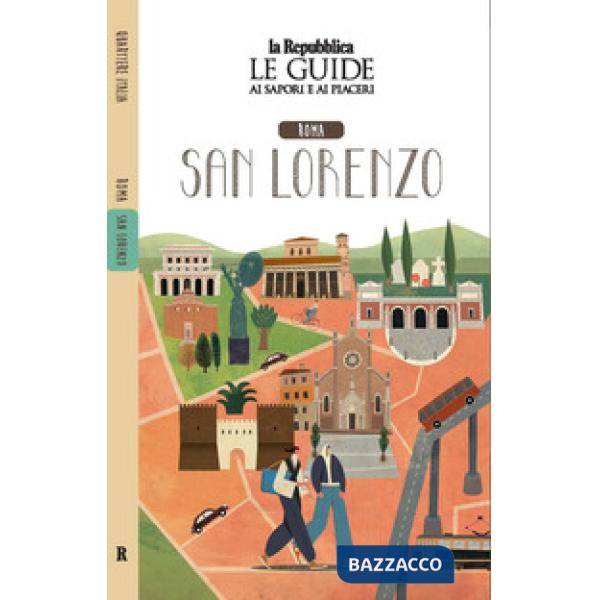 Roma San Lorenzo. Quartiere Italia. Le guide ai sapori e ai piaceri