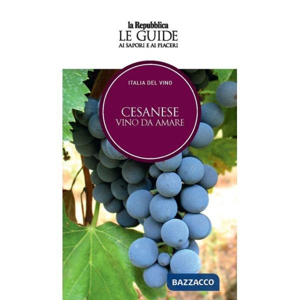 Cesanese. Vino da amare. Italia del vino. Le guide ai sapori e ai piaceri