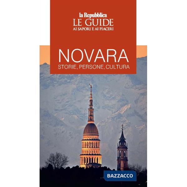 Novara. Storie, persone, cultura. Le guide ai sapori e ai piaceri