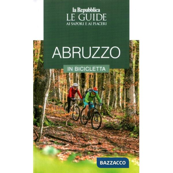 Abruzzo in bicicletta. Le guide ai sapori e piaceri
