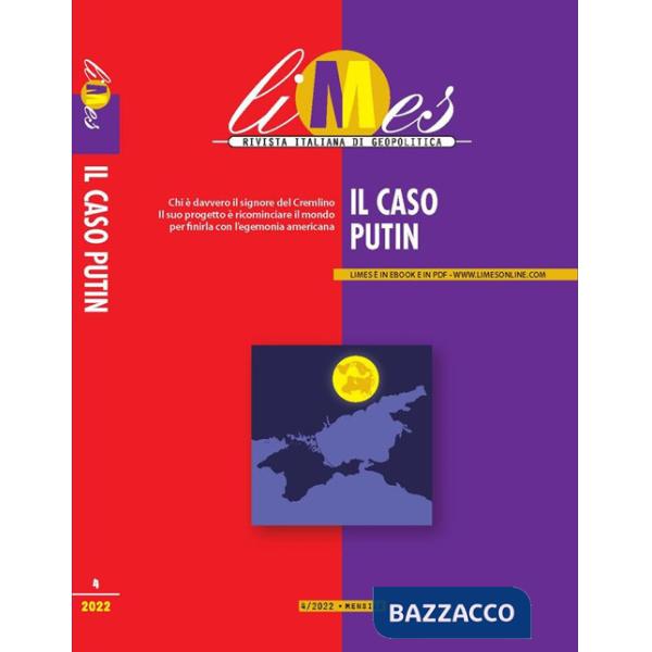 Limes. Rivista italiana di geopolitica (2022). Vol. 4: Il caso Putin