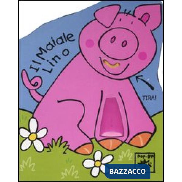 Maiale Lino. Ediz. illustrata (Il)