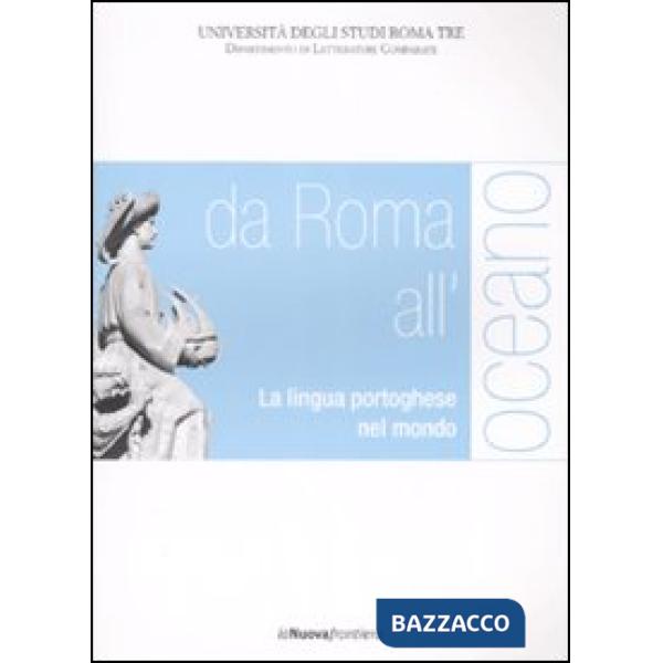 Da Roma all'oceano. La lingua portoghese nel mondo. Atti del convegno (Roma, 29-30 marzo 2007)