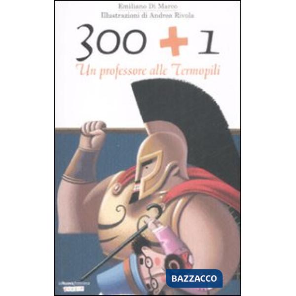 300 + 1. Un professore alle Termopili. Ediz. illustrata