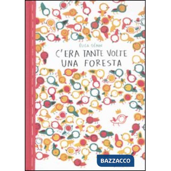 C'era tante volte una foresta. Ediz. illustrata