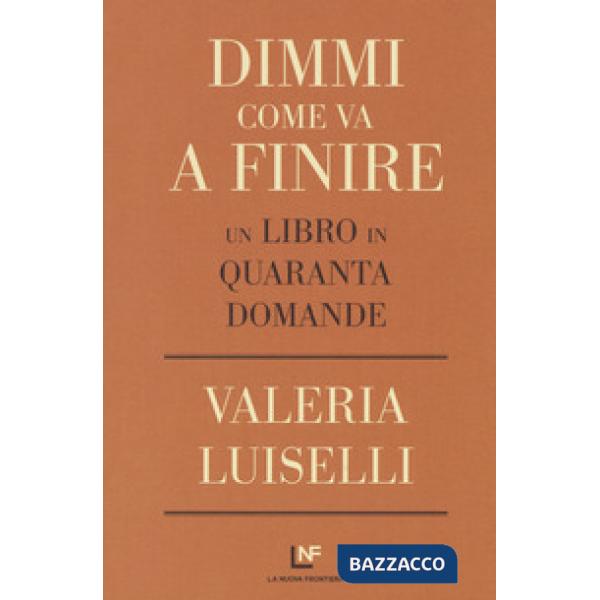 Dimmi come va a finire. Un libro in quaranta domande