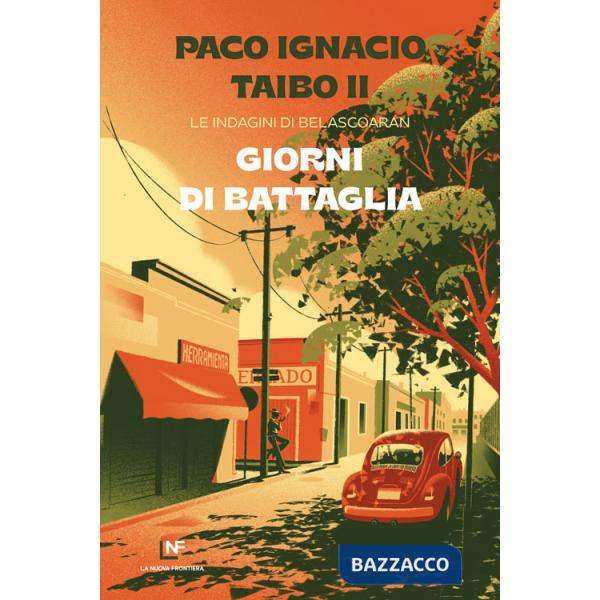 Giorni di battaglia. Le indagini di Belascoarán
