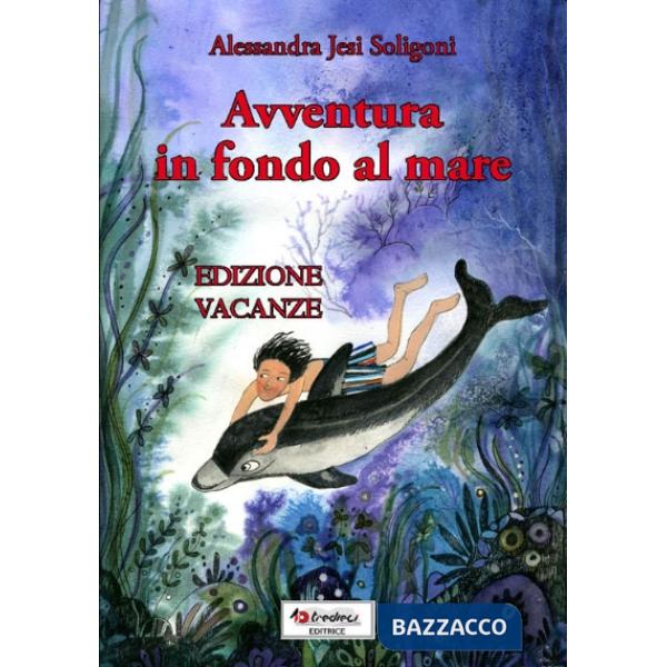 AVVENTURA IN FONDO AL MARE EDIZIONE VACANZE (CL.5)