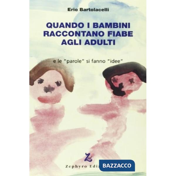 Quando i bambini raccontano fiabe agli adulti. E le «parole» si fanno «idee»