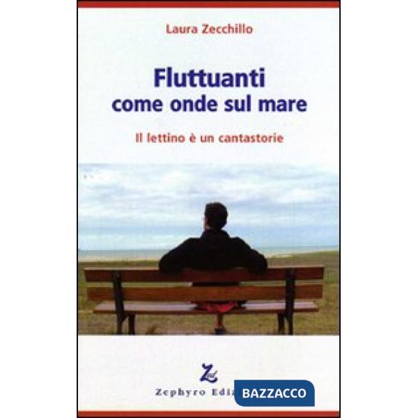 Fluttuanti come onde sul mare. Il lettino è un cantastorie