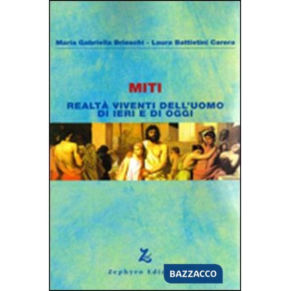 Miti. Realtà viventi dell'uomo di ieri e di oggi