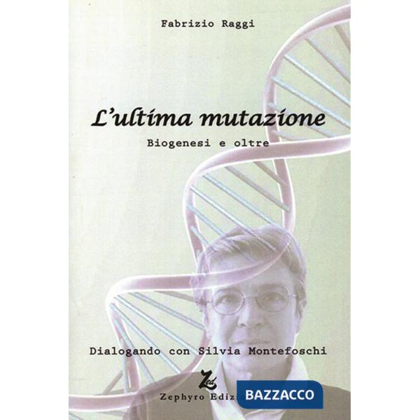 Ultima mutazione. Biogenesi e oltre (L')