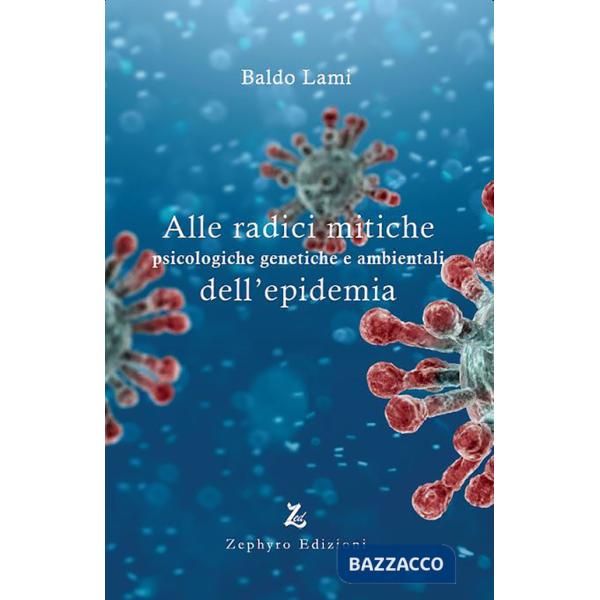 Alle radici mitiche psicologiche genetiche e ambientali dell'epidemia