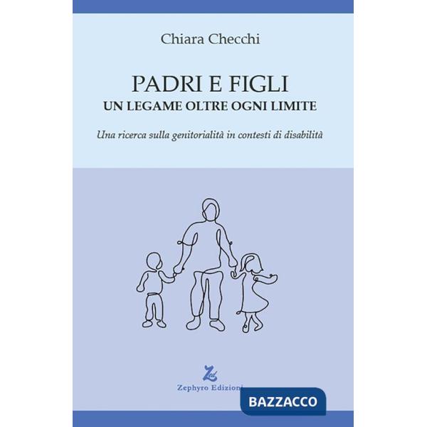 Padri e figli. Un legame oltre ogni limite. Una ricerca sulla genitorialità in contesti di disabilità