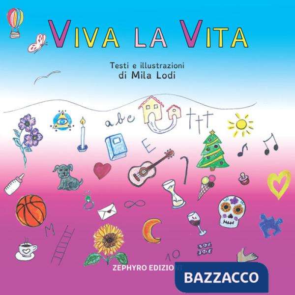 Viva la vita. Ediz. illustrata