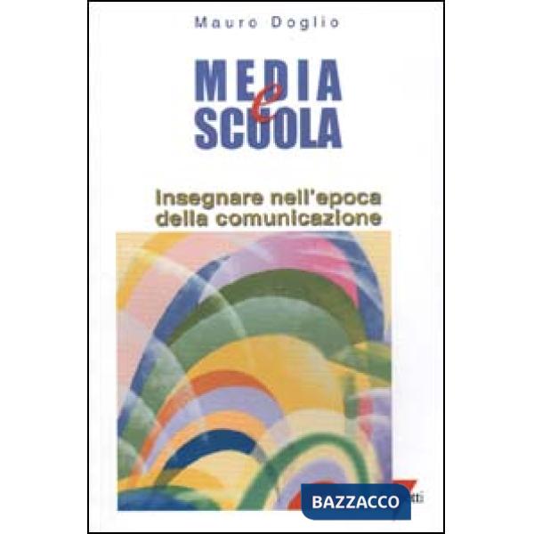 Media e scuola. Insegnare nell'epoca della comunicazione