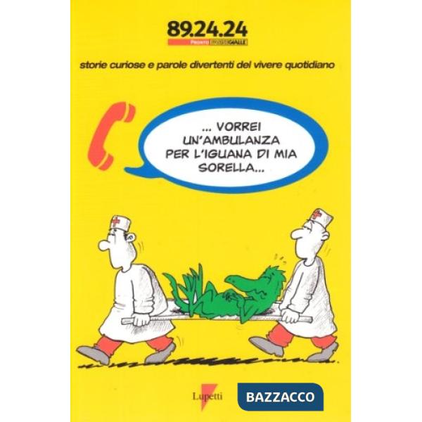 Vorrei un'ambulanza per l'iguana di mia sorella. Storie curiose e parole divertenti del vivere quotidiano