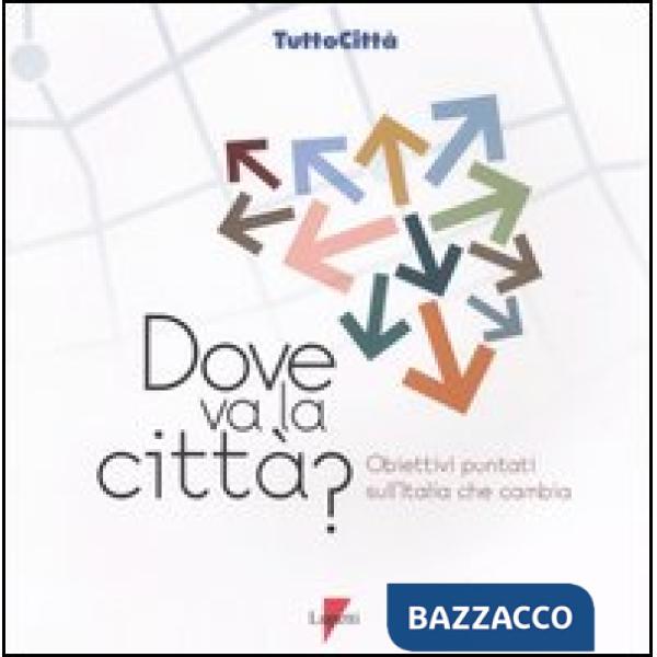Dove va la città? Obiettivi puntati sull'Italia che cambia