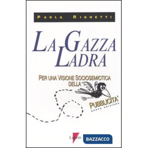 Gazza ladra. Per una visione sociosemiotica della pubblicità (La)