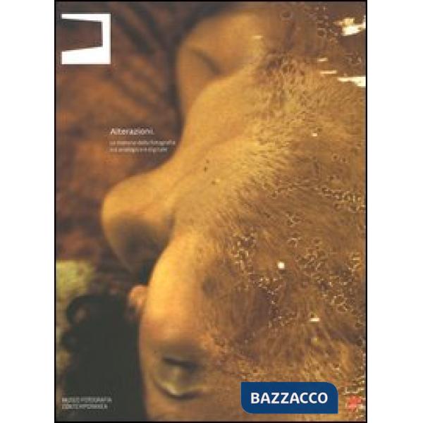 Alterazioni. Le materie della fotografia tra analogico e digitale