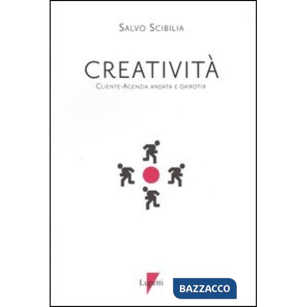Creatività. Cliente-agenzia, andata e ritorno