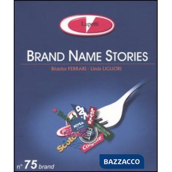 Brand name stories. Ediz. italiana
