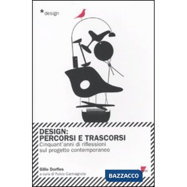 Design. Percorsi e trascorsi. Cnquant'anni di riflessioni sul progetto contemporaneo