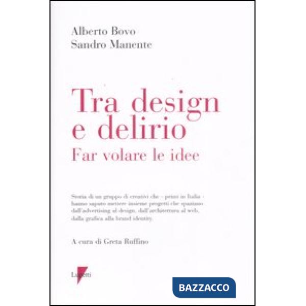 Tra design e delirio. Far volare le idee. Ediz. illustrata