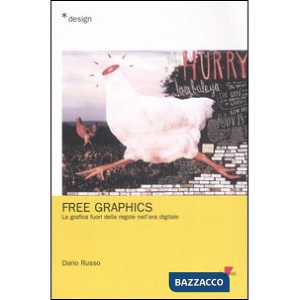 Free graphics. La grafica fuori delle regole nell'era digitale