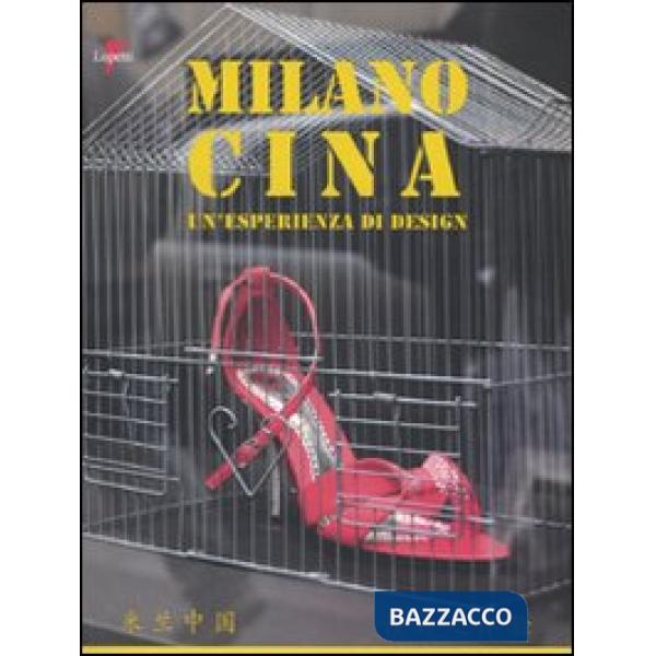 Milano Cina. Un'esperienza di design. Ediz. italiana e cinese