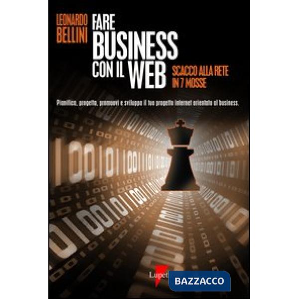 Fare business con il Web. Scacco alla rete in 7 mosse