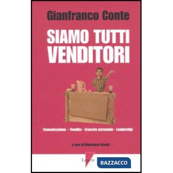 Siamo tutti venditori. Comunicazione, vendita, crescita personale, leadership