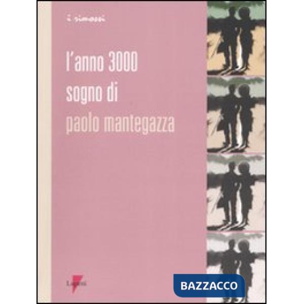 Anno 3000. Sogno di Paolo Mantegazza (L')