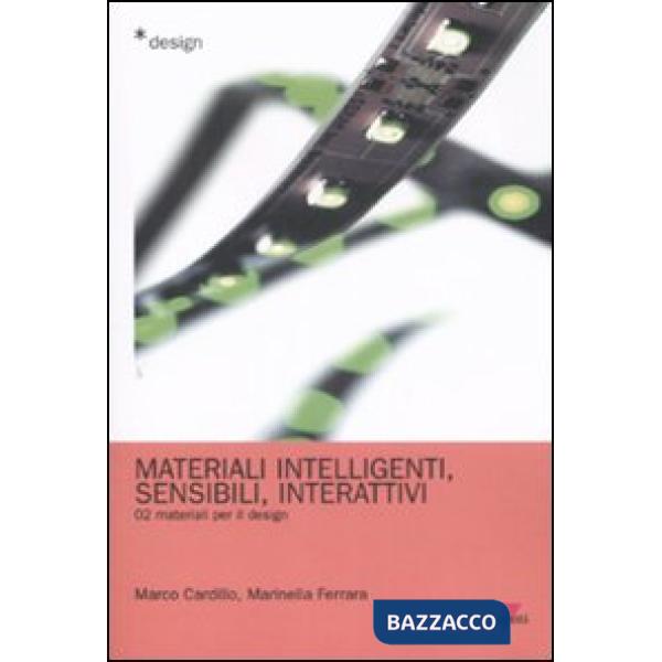 Materiali intelligenti, sensibili, interattivi. Materiali per il design. Vol. 2