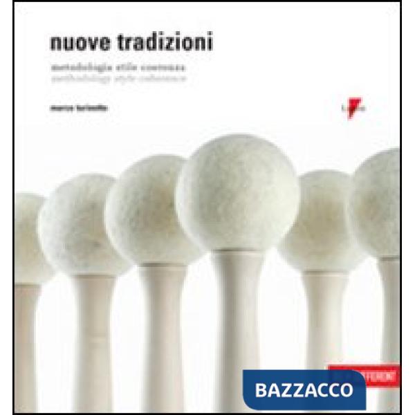 Nuove tradizioni. Metodologia, stile, coerenza-Methodology, style, coherence. Ediz. bilingue
