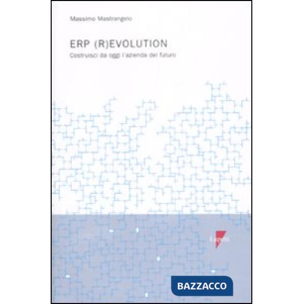 ERP (r)evolution. Costruisci da oggi l'azienda del futuro