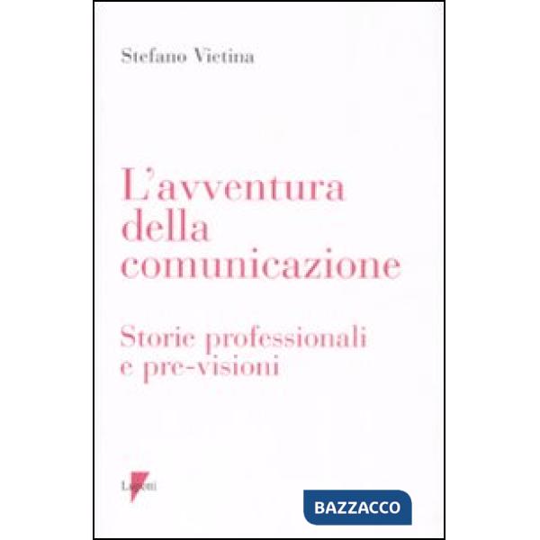 Avventura della comunicazione. Storie professionali e pre-visioni (L')