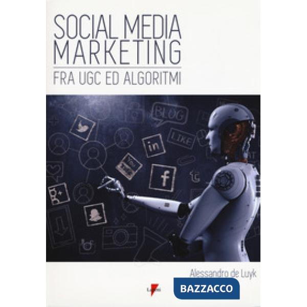 Social media marketing. Fra UGC ed algoritmi