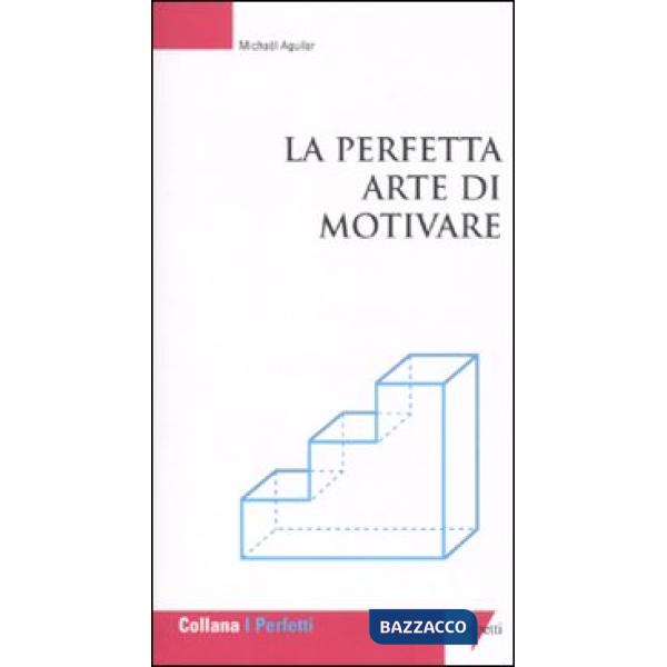 Perfetta arte di motivare (La)