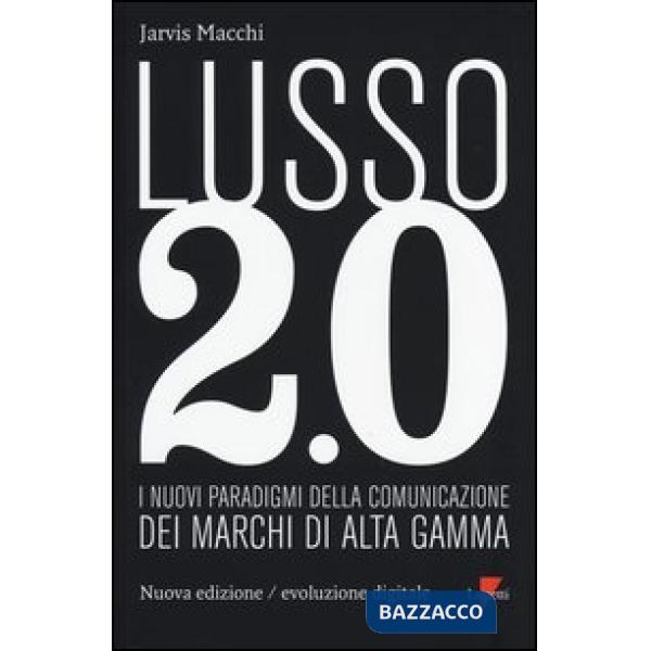 Lusso 2.0 evoluzione digitale. I nuovi paradigmi della comunicazione dei marchi 
