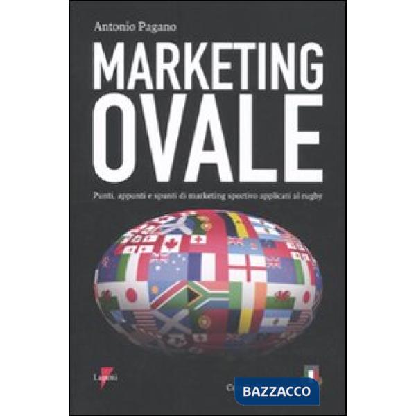 Marketing ovale. Punti, appunti e spunti di marketing sportivo applicato al rugby