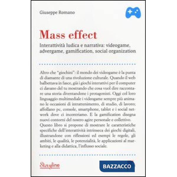 Mass effect. Interattività ludica e narrativa: videogame, advergame, gamification, social organization